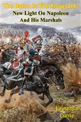 Book cover of The Baton In The Knapsack: New Light On Napoleon And His Marshals by Unknown