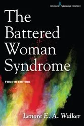 Book cover of The Battered Woman Syndrome, Fourth Edition (4th ed.) by Lenore E. A. Walker