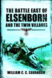 Book cover of The Battle East of Elsenborn and the Twin Villages by William C. C. Cavanagh