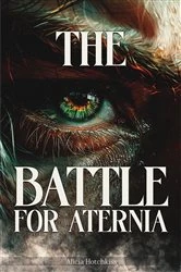 Book cover of THE BATTLE FOR ATERNIA by Alicia Hotchkiss