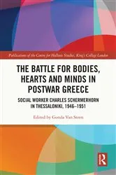 Book cover of The Battle for Bodies, Hearts and Minds in Postwar Greece by Gonda Van Steen