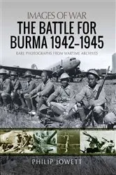 Book cover of The Battle for Burma, 1942–1945 by Philip Jowett