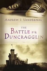 Book cover of The Battle for Duncragglin by Andrew H. Vanderwal