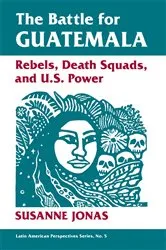 Book cover of The Battle For Guatemala by Susanne Jonas