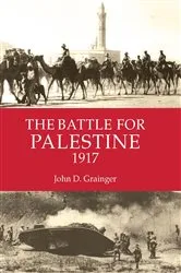 Book cover of The Battle for Palestine 1917 by John D Grainger