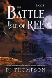 Book cover of The Battle For The Isle of Ree by PJ Thompson