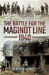 Book cover of The Battle for the Maginot Line, 1940 by Clayton Donnell