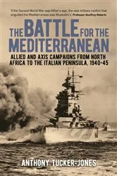 Book cover of The Battle for the Mediterranean by Anthony Tucker-Jones