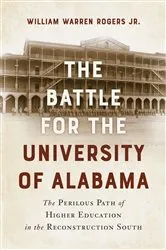 Book cover of The Battle for the University of Alabama by Rogers, Jr., William Warren, Jr