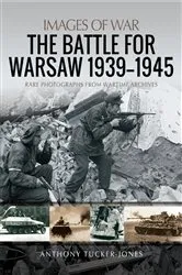 Book cover of The Battle For Warsaw, 1939–1945 by Anthony Tucker-Jones