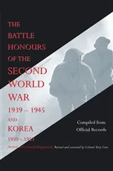 Book cover of The Battle Honours of the Second World War 1939-1945 and Korea 1950-1953 by Terry Cave