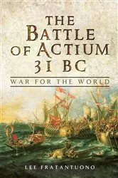 Book cover of The Battle of Actium 31 BC by Lee Fratantuono
