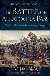 Book cover of The Battle of Allatoona Pass by Brad Butkovich