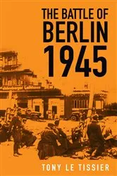 Book cover of The Battle of Berlin 1945 by Tony Tissier