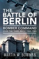 Book cover of The Battle of Berlin by Martin W. Bowman