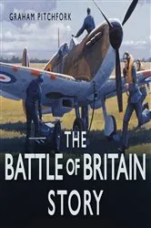 Book cover of The Battle of Britain Story by Graham Pitchfork