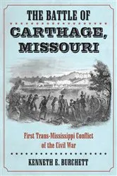 Book cover of The Battle of Carthage, Missouri by Kenneth E. Burchett