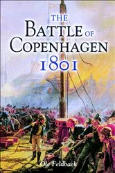 Book cover of The Battle of Copenhagen, 1801 by Ole Feldbaek