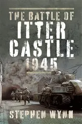 Book cover of The Battle of Itter Castle, 1945 by Stephen Wynn
