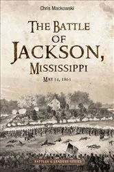 Book cover of The Battle of Jackson, Mississippi by Chris Mackowski
