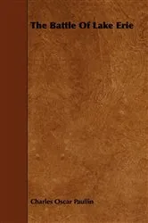 Book cover of The Battle Of Lake Erie by Charles Oscar Paullin