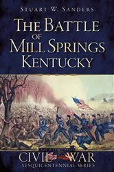 Book cover of The Battle of Mill Springs, Kentucky by Stuart W. Sanders