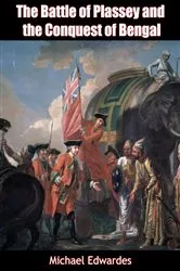 Book cover of The Battle of Plassey and the Conquest of Bengal by Unknown