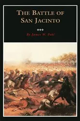 Book cover of The Battle of San Jacinto by James W. Pohl