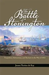 Book cover of The Battle of Stonington by James Tertius De Kay
