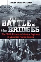 Book cover of The Battle of the Bridges by Frank van Lunteren