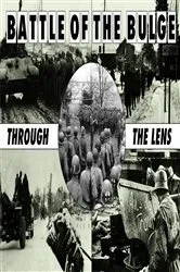 Book cover of The Battle Of The Bulge Through The Lens by Philip Vorwald