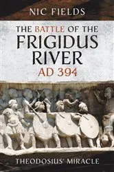 Book cover of The Battle of the Frigidus River, AD 394 by Nic Fields