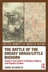 Book cover of The Battle of the Greasy Grass/Little Bighorn by Debra Buchholtz