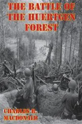 Book cover of The Battle Of The Huertgen Forest [Illustrated Edition] by Unknown