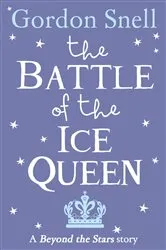 Book cover of The Battle of the Ice Queen by Gordon Snell