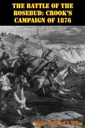 Book cover of The Battle Of The Rosebud: Crook’s Campaign Of 1876 by Unknown