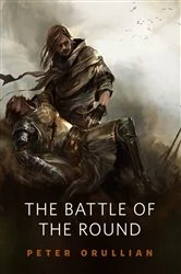 Book cover of The Battle of the Round by Peter Orullian