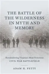 Book cover of The Battle of the Wilderness in Myth and Memory by Unknown