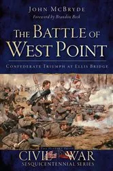Book cover of The Battle of West Point: Confederate Triumph at Ellis Bridge by John McBryde