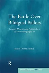 Book cover of The Battle Over Bilingual Ballots by James Thomas Tucker