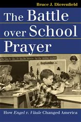 Book cover of The Battle over School Prayer by Bruce J. Dierenfield