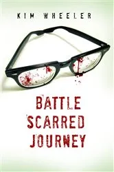 Book cover of The Battle Scarred Journey by Kim Wheeler