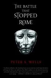 Book cover of The Battle That Stopped Rome: Emperor Augustus, Arminius, and the Slaughter of the Legions in the Teutoburg Forest by Peter S. Wells