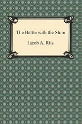 Book cover of The Battle with the Slum by Jacob A. Riis
