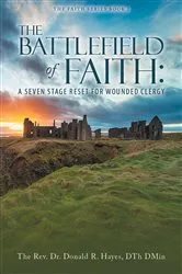 Book cover of THE BATTLEFIELD of FAITH by Hayes, DTh DMin, The Rev. Dr. Donald R