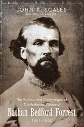 Book cover of The Battles and Campaigns of Confederate General Nathan Bedford Forrest, 1861-1865 by John R. Scales