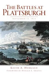 Book cover of The Battles at Plattsburgh: September 11, 1814 by Keith A. Herkalo