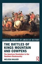 Book cover of The Battles of Kings Mountain and Cowpens by Melissa A. Walker