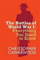 Book cover of The Battles of World War I by Christopher Catherwood