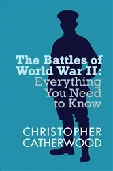 Book cover of The Battles of World War II by Christopher Catherwood